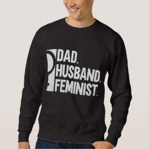 Sudadera Papá. Esposo. Feminista. - Feminismo masculino, pl