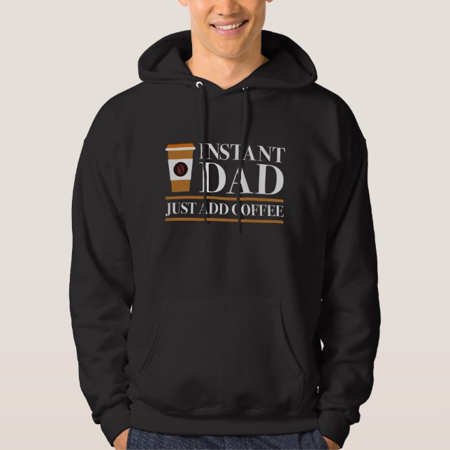 Sudadera Papá Instantáneo Acaba De Añadir Café (Anverso)