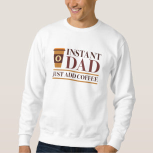 Sudadera Papá Instantáneo Acaba De Añadir Café