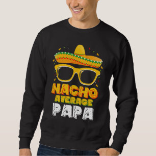 Sudadera Papá Nacho Promedio Día del Padre Familia Cinco De