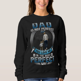 Sudadera Papá No Es Perfecto Pero Te Ama En Lo Más Perfecto