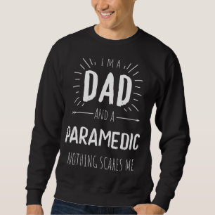 Sudadera Papá Paramédico Nada Me Da Miedo A Los Padres Asom