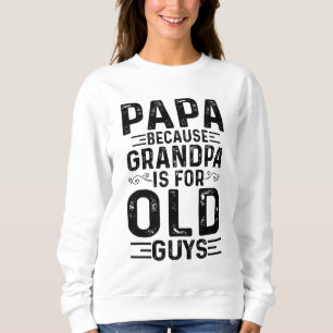 Sudadera Papá Porque El Abuelo Es Para Los Ancianos Padres 