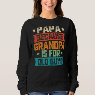 Sudadera Papá Porque El Abuelo Es Para Los Ancianos Papá Vi