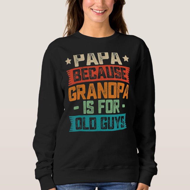 Sudadera Papá Porque El Abuelo Es Para Los Ancianos Papá Vi (Anverso)