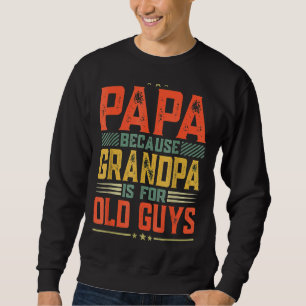 Sudadera Papá, porque el abuelo es para los viejos, diversi