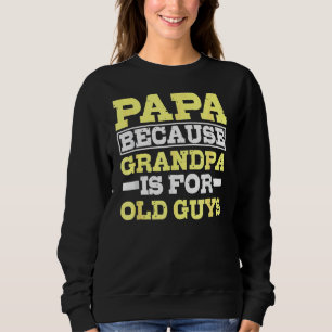 Sudadera Papá, porque el abuelo es para los viejos, el día 