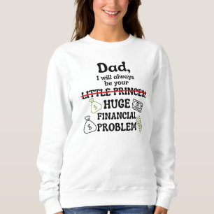 Sudadera Papá, siempre seré tu gran problema financiero