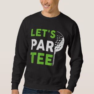 Sudadera Par Golf Pun Golfing Quote Fiesta Golf Ball