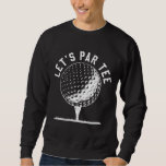 Sudadera Par Vamos Fiesta Golf Chiste Funny Golf<br><div class="desc">Par Vamos Fiesta Golf Chiste Funny Golf</div>