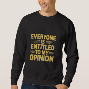 Sudadera Para Gente Divertida Todos Tienen Derecho A Mi Opi