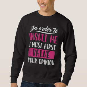 Sudadera Para Insultarme Debo Valorar Primero Tu Opinión