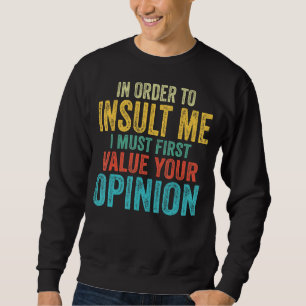 Sudadera Para Insultarme, Primero Debo Valorar Tu Opinión
