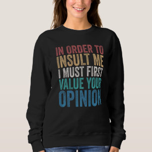 Sudadera Para Insultarme, Primero Debo Valorar Tu Opinión