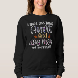 Sudadera Para Mamá Tengo Dos Títulos Tía Y Madre Perra