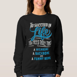 Sudadera Para tener éxito en la vida necesitas tres cosas u