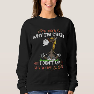 Sudadera Parada de caballo preguntando por qué estoy loco