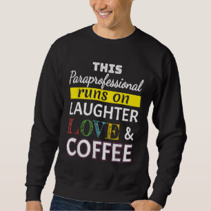 Sudadera Paraprofesional corre en Laughter Love Coffee Para