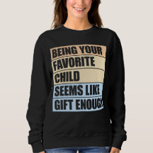 Parece que ser tu hijo favorito es un regalo sufic