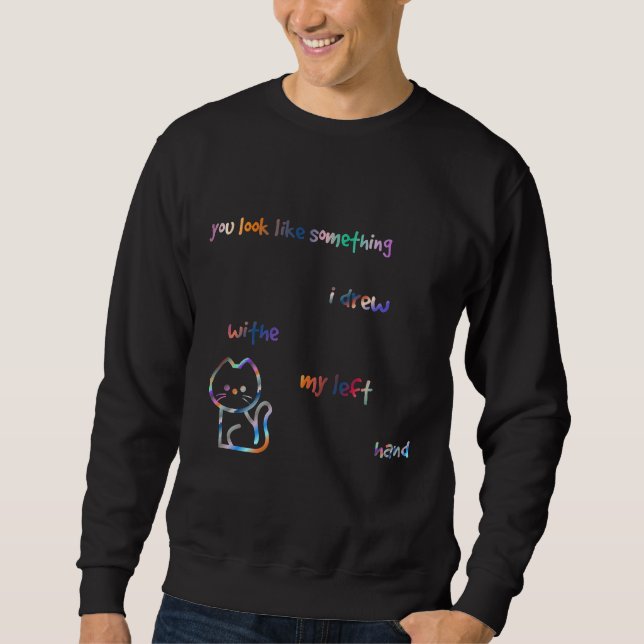 Sudadera Pareces Algo Que Soñé Con Mi Mano Izquierda (Anverso)
