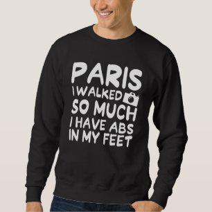 Sudadera París Caminé Tanto Que Tengo Abdominales En Mis Pi