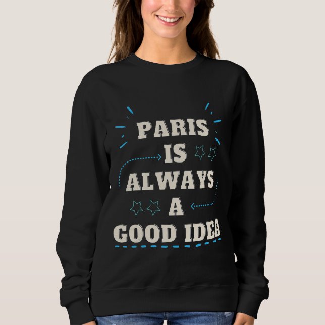 Sudadera París Es Siempre Una Buena Idea Para (Anverso)