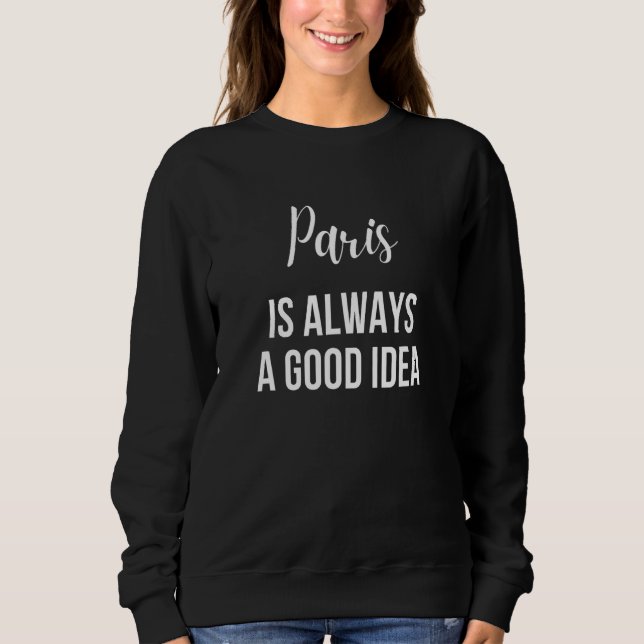 Sudadera París Siempre Es Una Buena Idea (Anverso)