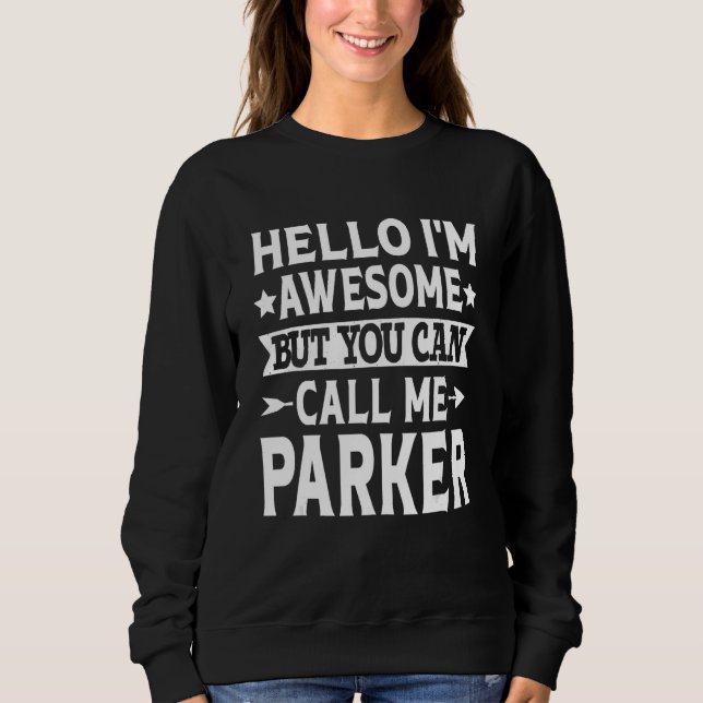 Sudadera Parker - Hola, soy increíble. Llámame Parker First (Anverso)