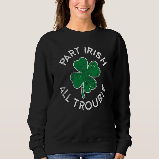 Sudadera Part Irish All Trouble Lucky C St Patrick's Day (Anverso)