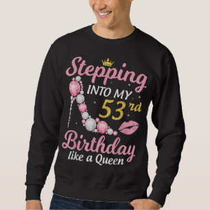 Sudadera Pasar a mi cumpleaños 53 como una reina feliz