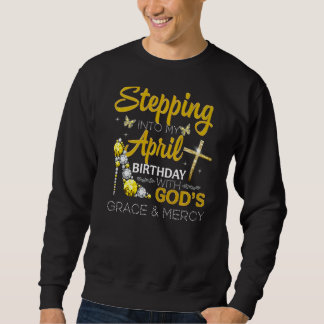 Sudadera Pasar a mi cumpleaños de abril con la gracia y la 