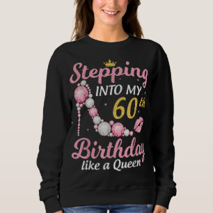 Sudadera Pasar a mi cumpleaños número 60 como una reina fel