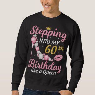 Sudadera Pasar a mi cumpleaños número 60 como una reina fel