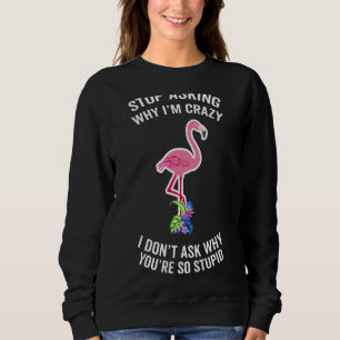 Sudadera Paso Mamá Flamingo Deja de preguntar por qué estoy