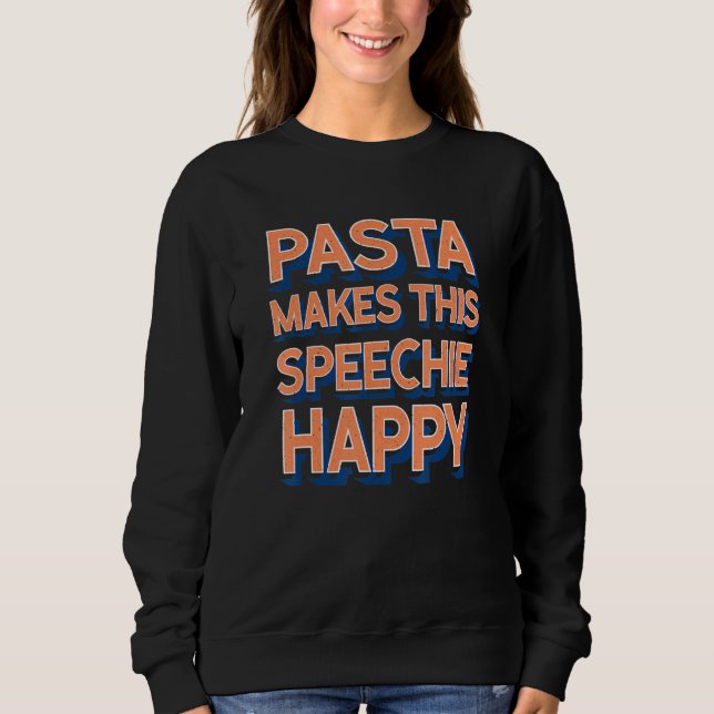 Sudadera Pasta Makes This Speechie Happy Speech Therapy (Anverso)