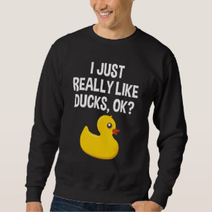 Sudadera Pato Me Gusta Realmente Los Patos Ok