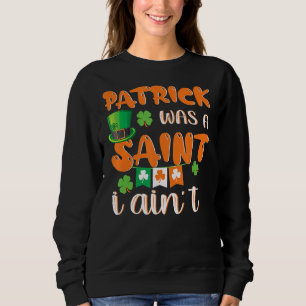 Sudadera Patrick era un San I no es gracioso el Día de San