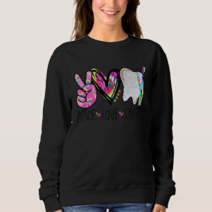 Sudadera Paz Amor Dental Teeth Toothcel Dentist Life
