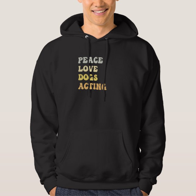 Sudadera Peace Love Dogs Acting   Retro (Anverso)