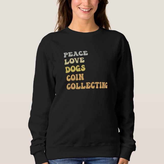 Sudadera Peace Love Dogs Coin Collecting  Retro (Anverso)