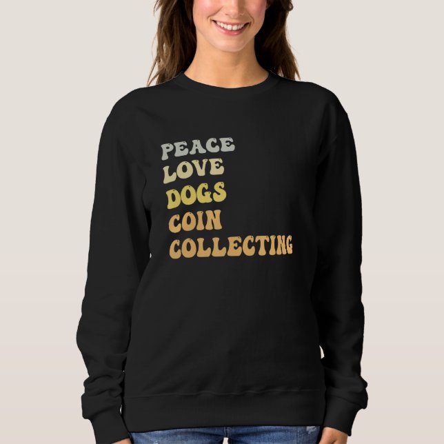 Sudadera Peace Love Dogs Coin Collecting   Retro (Anverso)