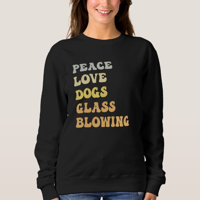 Sudadera Peace Love Dogs Glass Blowing   Retro (Anverso)