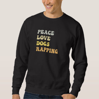 Sudadera Peace Love Dogs Rapping Retro