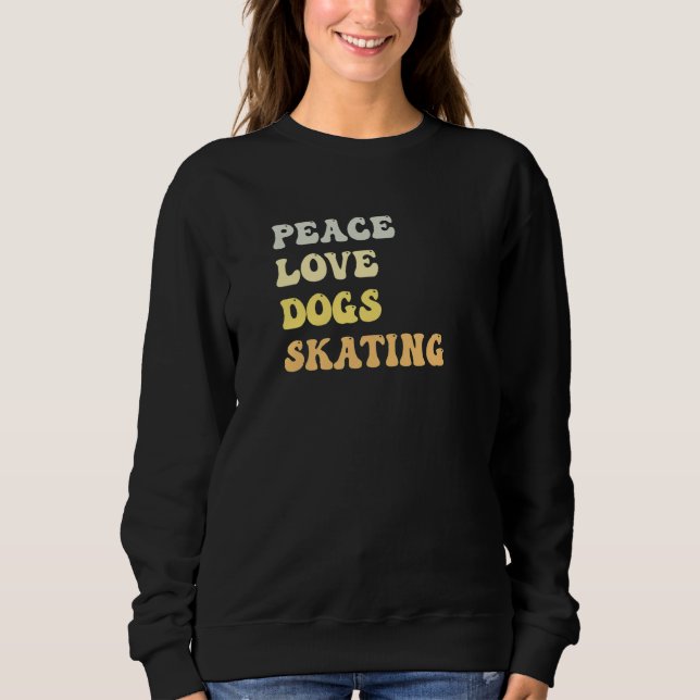 Sudadera Peace Love Dogs Skating  Retro (Anverso)