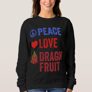 Sudadera Peace Love Dragon Fruit Popular Pitahaya Fruit Lov