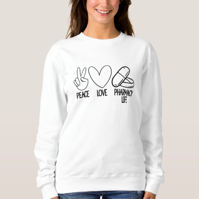 Sudadera Peace Love Pharmacy Life Tech Pharmacist Medicine (Anverso)