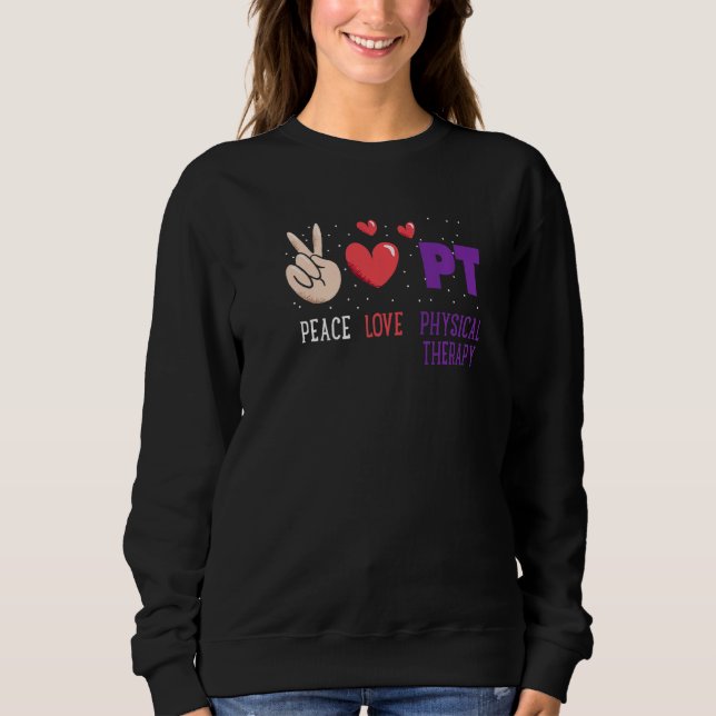 Sudadera Peace Love Physical Therapy PT Physical Therapist (Anverso)