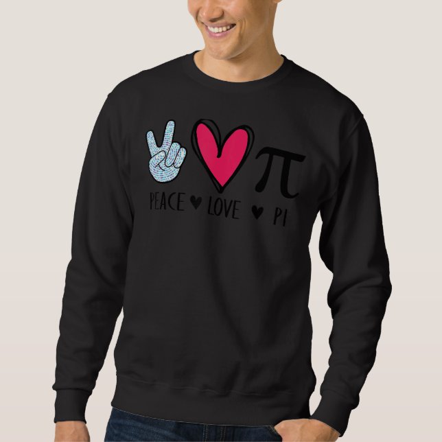Sudadera Peace Love Pi Math Love Pi Day Matemáticas Te (Anverso)