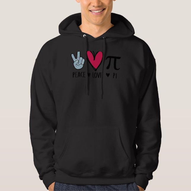 Sudadera Peace Love Pi Math Love Pi Day Matemáticas Te (Anverso)