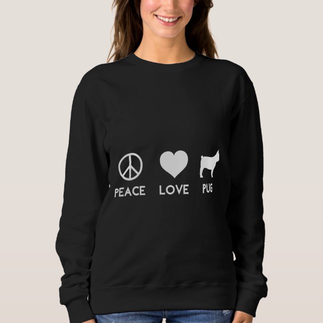 Sudadera Peace Love Pug Funny Dog Lover Classic T-Shirt 149 (Anverso)
